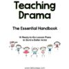 Teaching Drama: The Essential Handbook: 16 Ready-to-Go Lesson Plans to Build a Better Actor